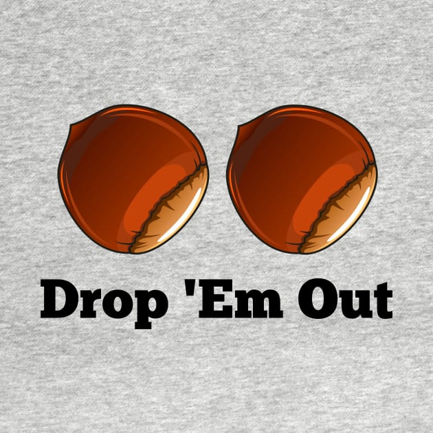 Drop 'Em Out by teesbythebook